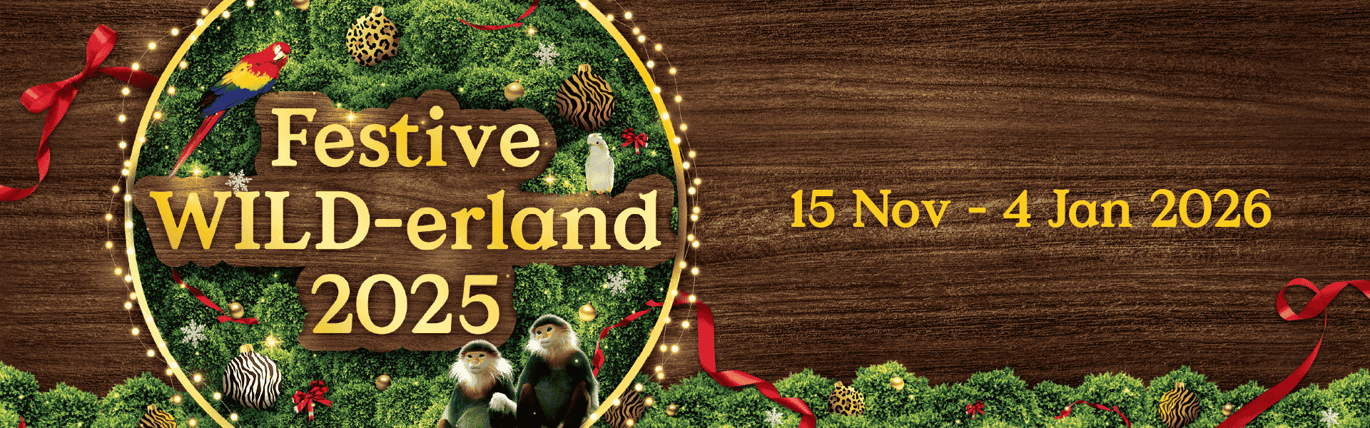 Festive WILD-erland 2025: 15 Nov 2025 – 4 Jan 2026
