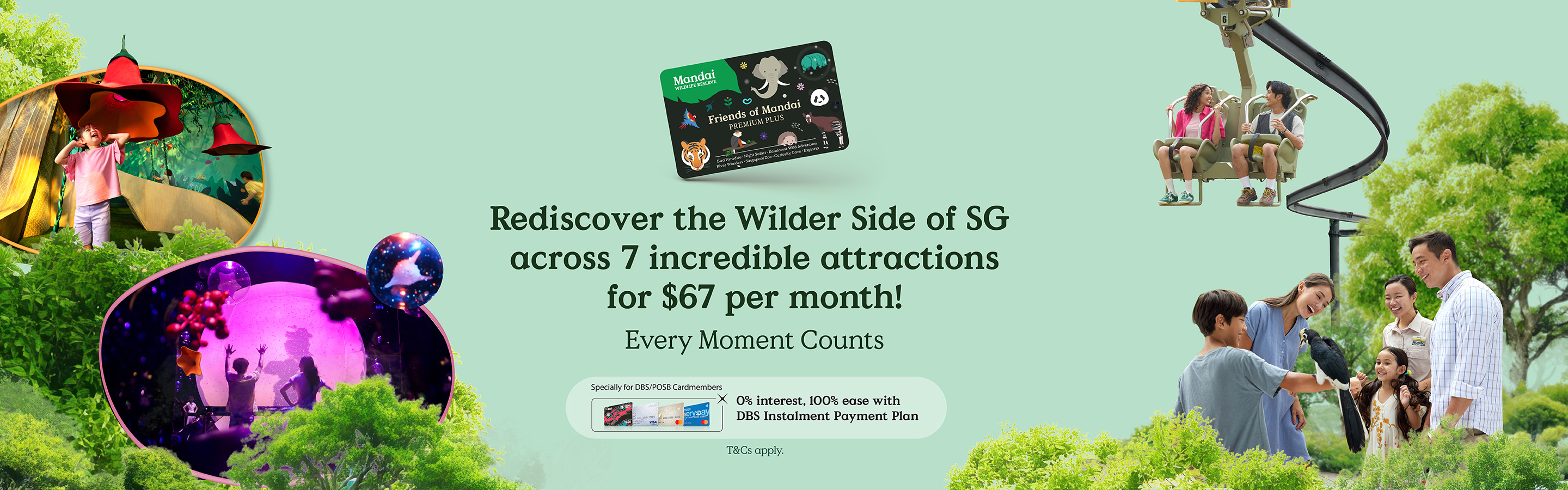 Unlock the Ultimate Wildlife and Nature Experience at 7 Attractions — From just $67 per month! Specially for DBS/POSB Cardmembers: 0% interest, 100% ease with DBS Instalment Payment Plan.