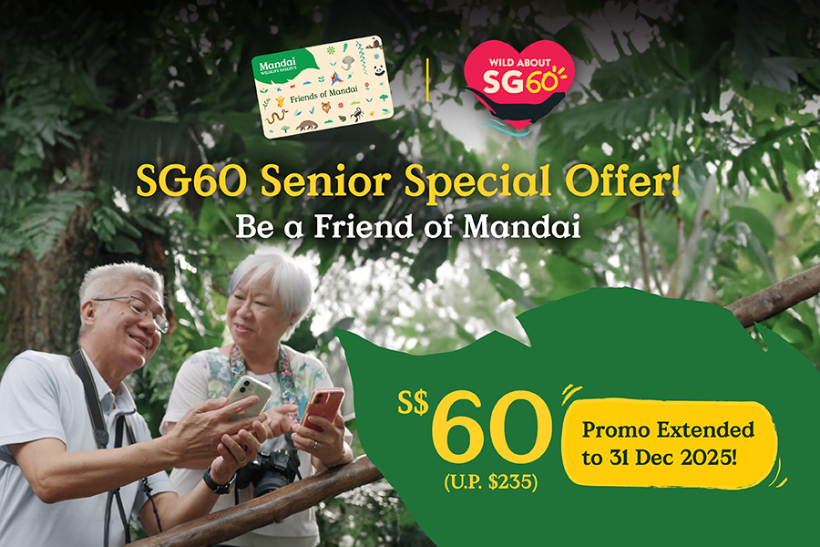 SG60 Senior Special Offer! Be a Friend of Mandai. Limited time Offer! S$60 (U.P. $235) T&Cs apply.